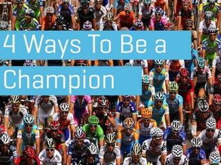 4 Ways To Be a Champion