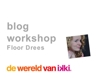 blog workshop Floor Drees 