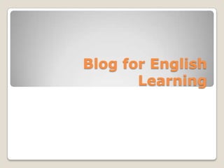 Blog for English
       Learning
 