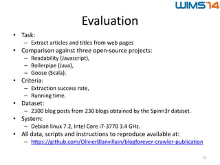 Evaluation
• Task:
– Extract articles and titles from web pages
• Comparison against three open-source projects:
– Readabi...