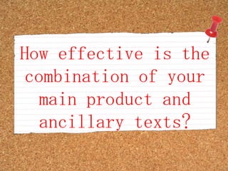 How effective is the combination of your main product and ancillary texts?