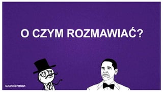 O CZYM ROZMAWIAĆ?
 