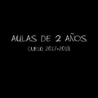 AULAS DE 2 AÑOS
curso 2017-2018
 