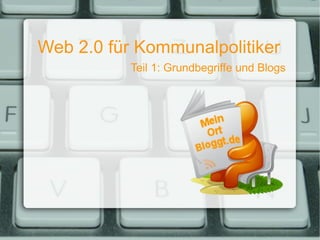 Web 2.0 für Kommunalpolitiker   Teil 1: Grundbegriffe und Blogs 