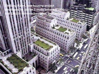 Siedlung Halen, row housing project
developed by Atelier 5 study between 1956
and 1961 in Herrenschwanden, Switzerland
 