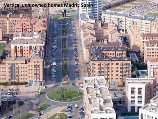 Vertical unit owned homes Madrid Spain
 