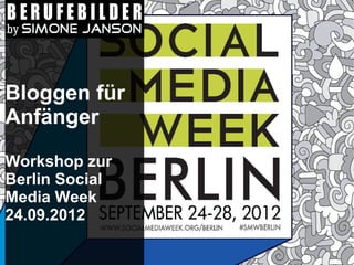 Bloggen für
Anfänger

Workshop zur
Berlin Social
Media Week
24.09.2012
 