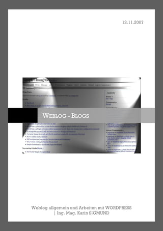 12.11.2007




    WEBLOG - BLOGS




Weblog allgemein und Arbeiten mit WORDPRESS
          | Ing. Mag. Karin SIGMUND
