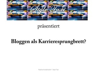 präsentiert Bloggen als Karrieresprungbrett? Nadine Knobelsdorf - Style Taxi 