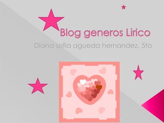 Blog generos Lirico Diana sofiaaguedahernandez. 5to 