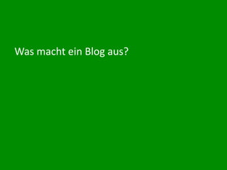 Was macht ein Blog aus?


Blogwerk AG
 
