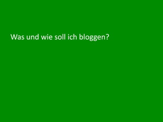 Was und wie soll ich bloggen?


Blogwerk AG
 