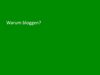 Warum bloggen?


Blogwerk AG
 