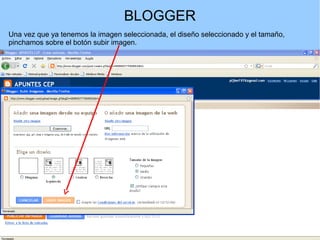 BLOGGER
Una vez que ya tenemos la imagen seleccionada, el diseño seleccionado y el tamaño,
pinchamos sobre el botón subir imagen.

 