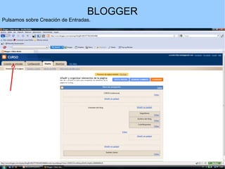 BLOGGER
Pulsamos sobre Creación de Entradas.

 