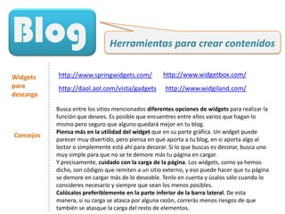 Blog<br />Características<br />Es posible además agregar fotografías y vídeos a los blogs, a lo que se le ha llamado fotob...