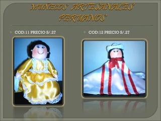 COD:11 PRECIO S/.27 COD:12 PRECIO S/.27 