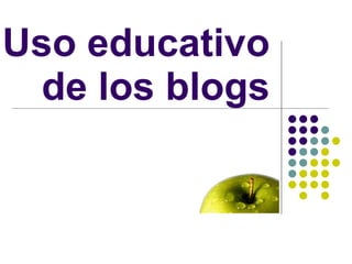 Uso educativo  de los blogs  