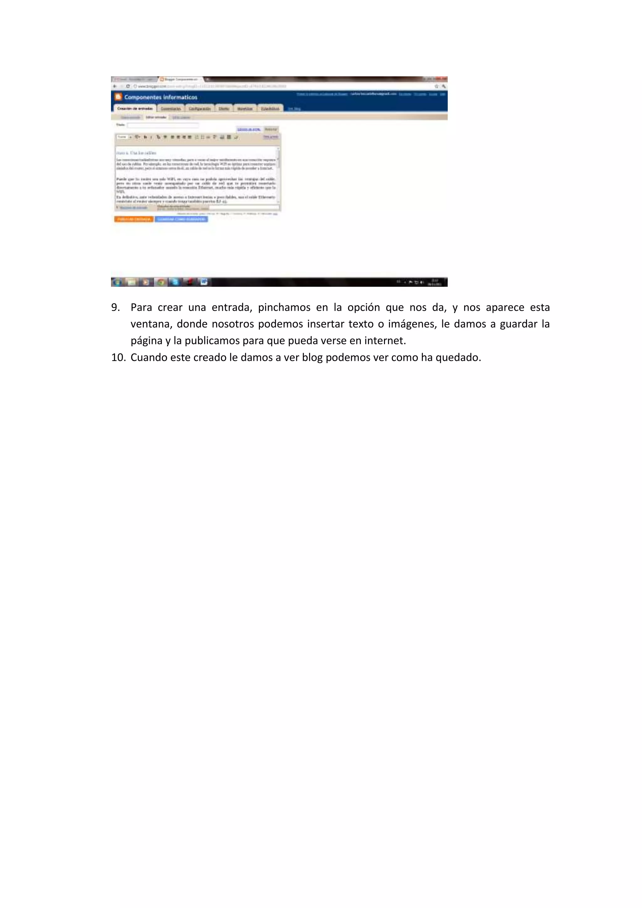 9. Para crear una entrada, pinchamos en la opción que nos da, y nos aparece esta
    ventana, donde nosotros podemos insertar texto o imágenes, le damos a guardar la
    página y la publicamos para que pueda verse en internet.
10. Cuando este creado le damos a ver blog podemos ver como ha quedado.
 