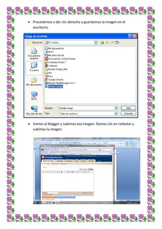 Procedemos a dar clic derecho y guardamos la imagen en el
escritorio.




Vamos al blogger y subimos esa imagen. Damos clic en redactar y
subimos la imagen.
 