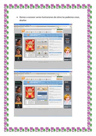 Damos a conocer varias ilustraciones de cómo las podemos crear,
diseñar.
 