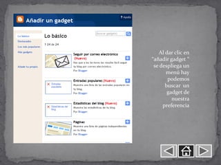 Al dar clic en
“añadir gadget “
 se despliega un
      menú hay
       podemos
      buscar un
       gadget de
         nuestra
     preferencia
 