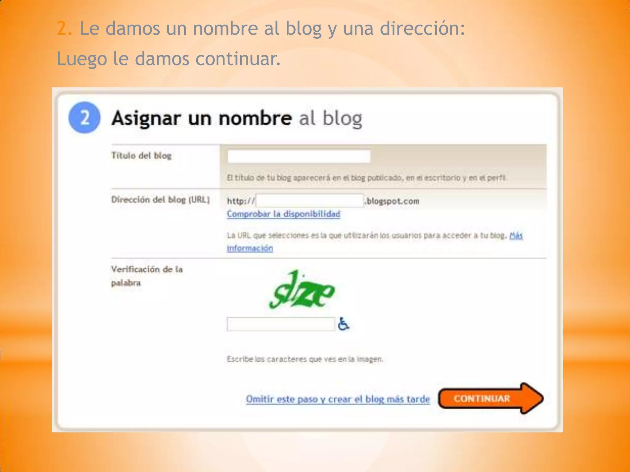 2. Le damos un nombre al blog y una dirección:
Luego le damos continuar.
 
