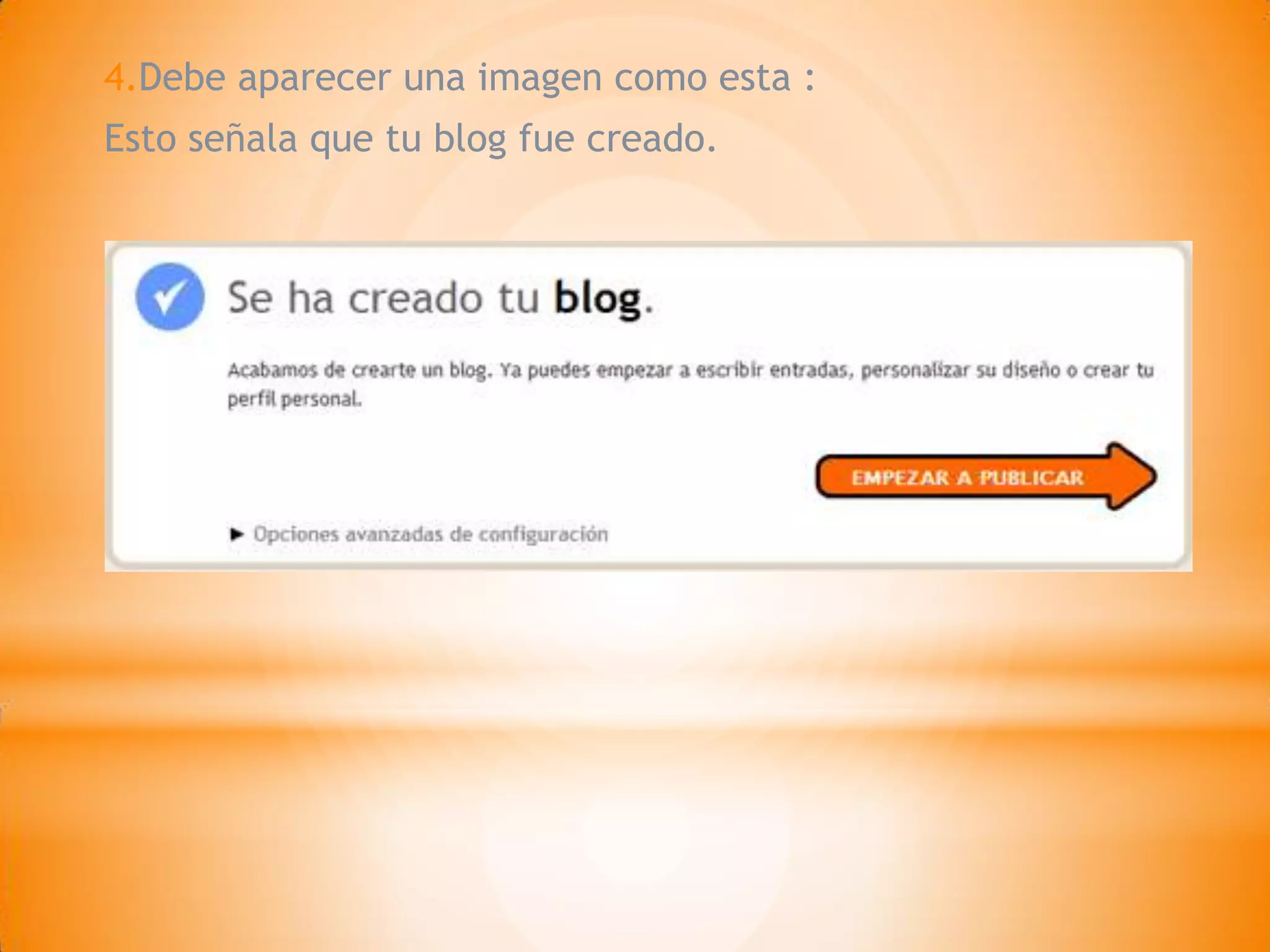 4.Debe aparecer una imagen como esta :
Esto señala que tu blog fue creado.
 