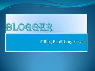 A Blog Publishing Service
 