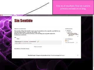 Este es el resultado final de nuestra
    primera entrada en el blog.
 