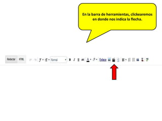 En la barra de herramientas, clickearemos
       en donde nos indica la flecha.
 