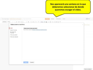 Nos aparecerá una ventana en la que
 deberemos seleccionar de donde
    queremos escoger el video.
 