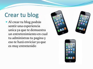 Crear tu blog
 Al crear tu blog podrás
 sentir una experiencia
 unica ya que te demuestra
 un entretenimiento en cual
 tu administras tu pagina y
 eso te hará enviciar ya que
 es muy entretenido
 