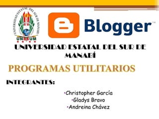 UNIVERSIDAD ESTATAL DEL SUR DE
MANABÍ
•Christopher García
•Gladys Bravo
•Andreina Chávez
INTEGRANTES:
 
