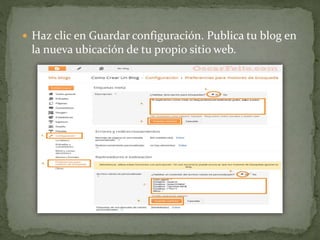  Haz clic en Guardar configuración. Publica tu blog en
la nueva ubicación de tu propio sitio web.
 
