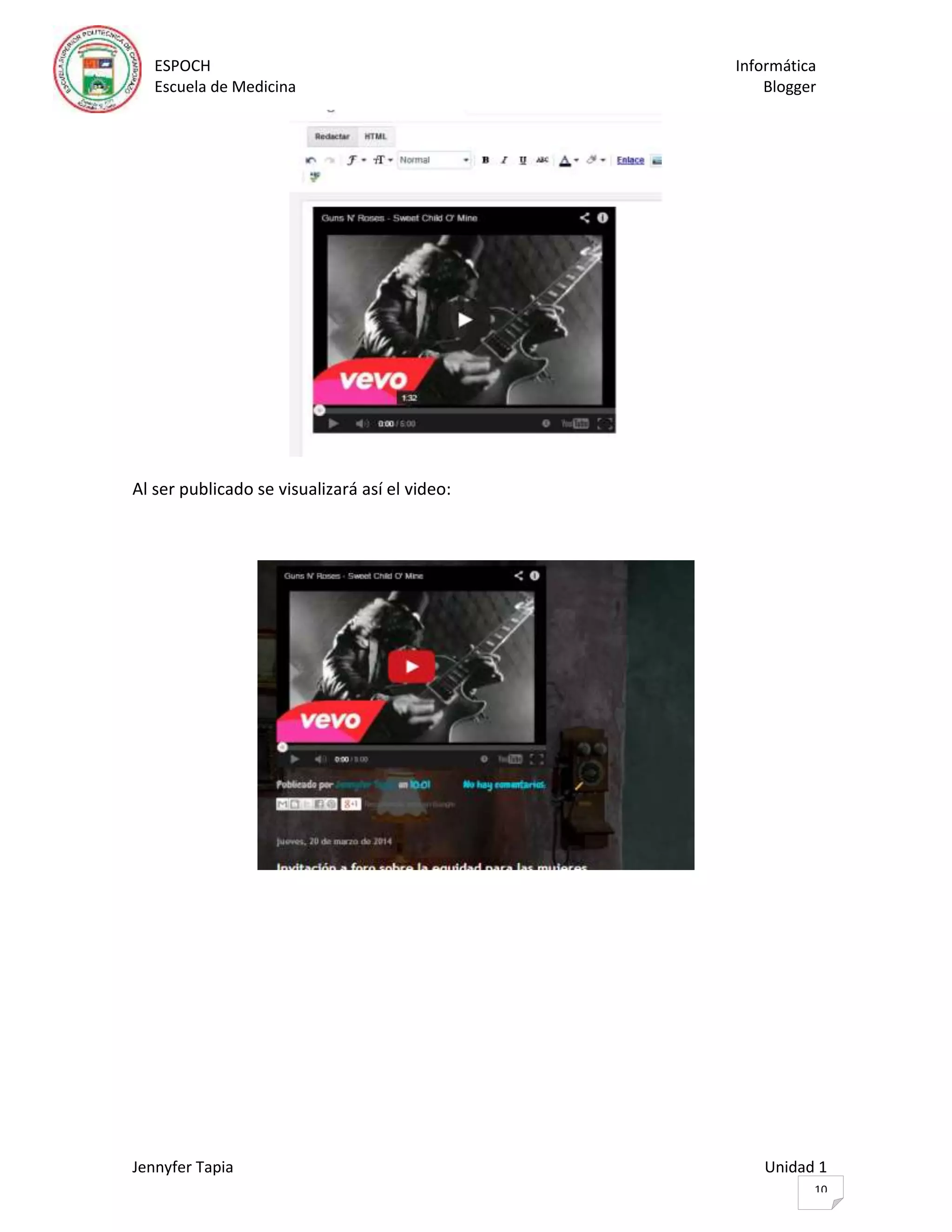 ESPOCH Informática
Escuela de Medicina Blogger
Jennyfer Tapia Unidad 1
10
Al ser publicado se visualizará así el video:
 