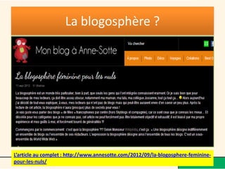 La blogosphère ?




L’article au complet : http://www.annesotte.com/2012/09/la-blogosphere-feminine-
pour-les-nuls/
 