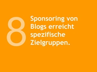Sponsoring von Blogs erreicht spezifische Zielgruppen. 8 