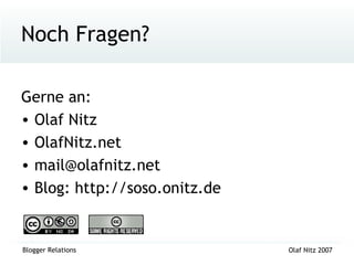 Noch Fragen? Gerne an: Olaf Nitz OlafNitz.net [email_address] Blog: http://soso.onitz.de 