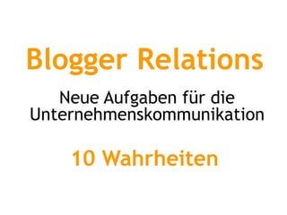 Blogger Relations Neue Aufgaben für die Unternehmenskommunikation 10 Wahrheiten   