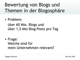 Bewertung von Blogs und Themen in der Blogosphäre  <ul><li>Problem:  </li></ul><ul><li>über 60 Mio. Blogs und  über 1,5 Mi...