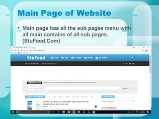 Main Page of Website
• Main page has all the sub pages menu with
all main contains of all sub pages.
(StuFeed.Com)
 