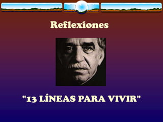 Reflexiones




"13 LÍNEAS PARA VIVIR"
 