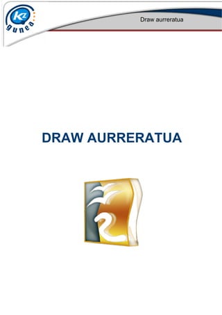 Draw aurreratua
DRAW AURRERATUA
 
