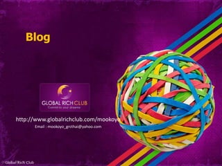 Blog




http://www.globalrichclub.com/mookoyo
      Email : mookoyo_grcthai@yahoo.com
 