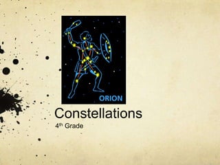 Constellations
4th Grade
 