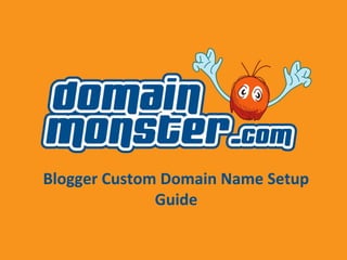 rotecting your
valuable brand onlineBlogger Custom Domain
Name Setup Guide
Who’s Driving?
Blogger Custom Domain Name Setup
Guide
 