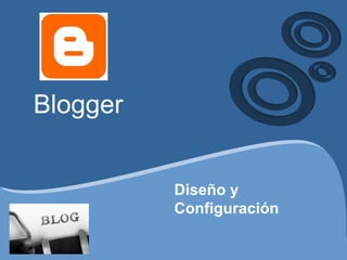 Blogger Diseño y Configuración 