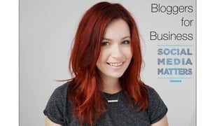 Bloggers
for
Business
 