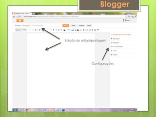 Blogger



Edição do artigo/postagem




                Configurações
 